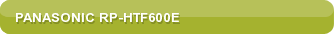Panasonic RP-HTF600E