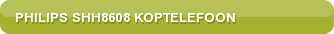 Philips SHH8608 Koptelefoon