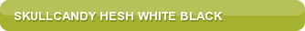 Skullcandy Hesh White Black