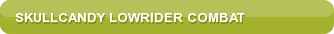 Skullcandy Lowrider Combat